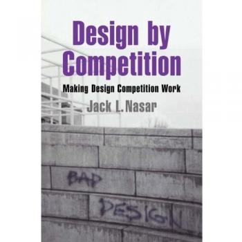 Design by Competition: Making Design Competition Work