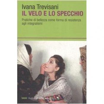 Il velo e lo specchio. Pratiche di bellezza come forma di resistenza agli integralismi