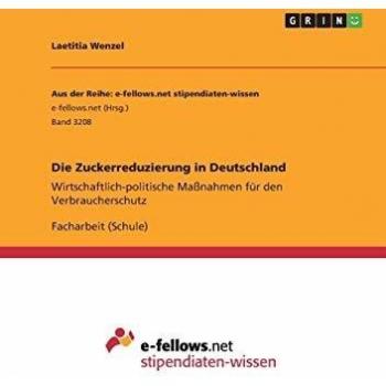 Die Zuckerreduzierung in Deutschland: Wirtschaftlich-politische Maßnahmen für den Verbraucherschutz