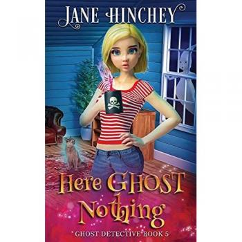Here Ghost Nothing: A Ghost Detective Paranormal Cozy Mystery #5