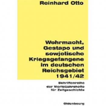 Wehrmacht, Gestapo Und Sowjetische Kriegsgefangene Im Deutschen Reichsgebiet 1941/42,  Schriftenreihe Der Vierteljahrshefte Fèur Zeitgeschichte