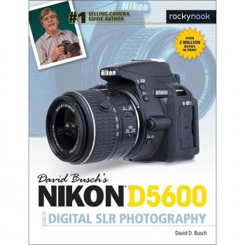 Nikon D5600 Digital SLR Photography Guide by David Busch
