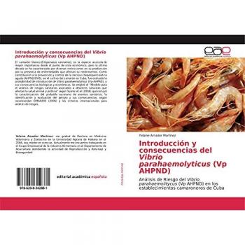 Introducción y consecuencias del Vibrio parahaemolyticus (Vp AHPND): Análisis de Riesgo del Vibrio parahaemolitycus (Vp AHPND) en los establecimientos camaroneros de Cuba