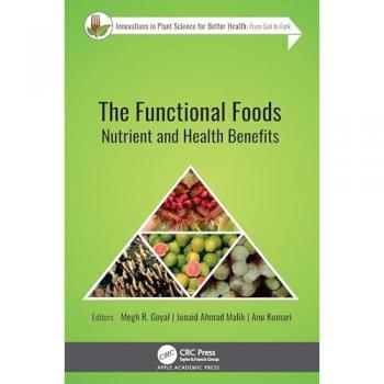 The Functional Foods: Nutrient and Health Benefits (Innovations in Plant Science for Better Health: from Soil to Fork)