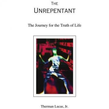 The Unrepentant: The Journey for the Truth of Life