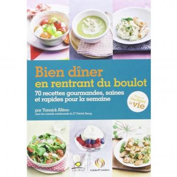Bien dîner en rentrant du boulot : 70 recettes gourmandes, saines et rapides pour la semaine