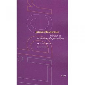 Schmock ou le triomphe du journalisme. : La grande bataille de Karl Kraus (Liber)