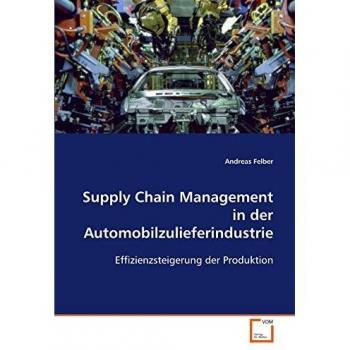 Supply Chain Management in der Automobilzulieferindustrie