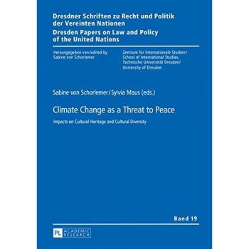 Climate Change as a Threat to Peace: Impacts on Cultural Heritage and Cultural Diversity