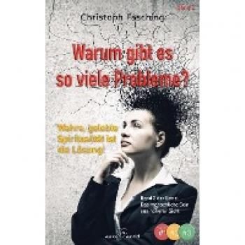 Warum gibt es so viele Probleme?: Wahre, gelebte Spiritualität ist die Lösung! (Das menschliche Sein aus höherer Sicht)