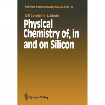 Cerofolini, Gianfranco F.: Physical Chemistry of, in and on Silicon