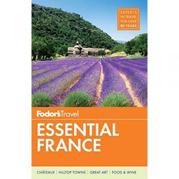 Fodor's Travel Guides Fodor'S Essential France (Full-Color Travel Guide (1), Band 1)