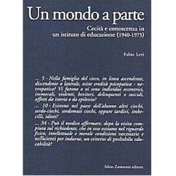 Un mondo a parte. Cecità e conoscenza in un istituto di educazione (1940-1975)