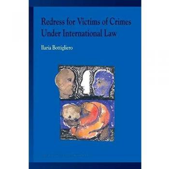 Redress for Victims of Crimes Under International Law