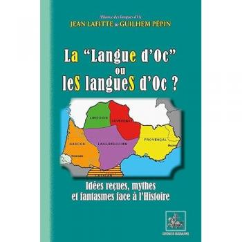 La langue d'oc ou les langues d'oc : idées reçues, mythes & fantasmes face à l'histoire