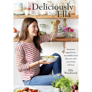 Deliciously Ella: Awesome ingredients, incredible food that you and your body wi
