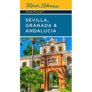 Rick Steves Snapshot Sevilla, Granada & Andalucia (Seventh Edition)