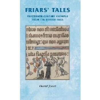 Friars Tales: Sermon Exempla from the British Isles (Manchester Medieval Sources)