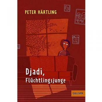 Peter Härtling Djadi, Flüchtlingsjunge: Roman Für Kinder Und Erwachsene
