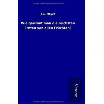 Wie gewinnt man die reichsten Ernten von allen Früchten?