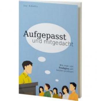 Aufgepasst und mitgedacht: Wie man von Predigten am besten profitiert