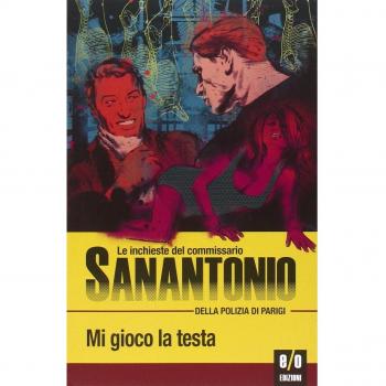 Mi gioco la testa. Le inchieste del commissario Sanantonio della polizia di Parigi. Vol. 18