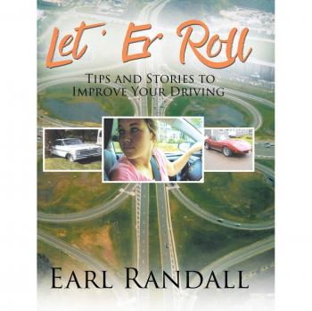 Let 'Er Roll: Tips and Stories to Improve Your Driving