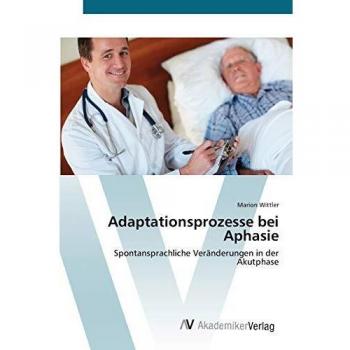 Adaptationsprozesse bei Aphasie: Spontansprachliche Veränderungen in der Akutphase