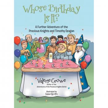 Whose Birthday Is It?: A Further Adventure of the Precious Knights and Timothy Dragon