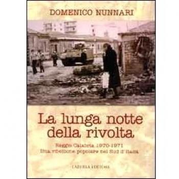 La lunga notte della rivolta. Reggio Calabria 1970-1971. Una ribellione popolare nel Sud d'Italia