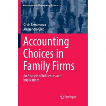 Accounting Choices in Family Firms: An Analysis of Influences and Implications