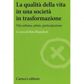 La qualità della vita in una società in trasformazione. Vita urbana, salute, partecipazione