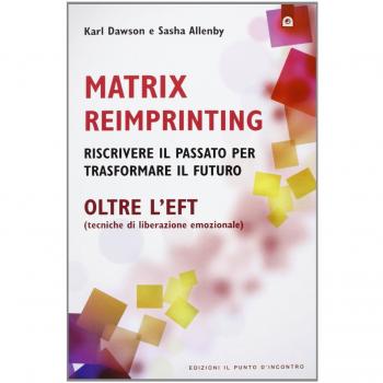Matrix reimprinting. Riscrivere il passato per trasformare il futuro. Oltre l'EFT