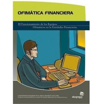 Ofimática financiera: Manual práctico para el empleado administrativo de entidad