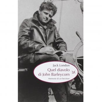 Quel diavolo di John Barleycorn. Memorie di un bevitore