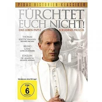 Fürchtet euch nicht! Das Leben Papst Johannes Pauls II.