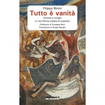 Tutto è vanità. Omicidi e intrighi in una Parma malata di superbia