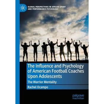 The Influence and Psychology of American Football Coaches Upon Adolescents