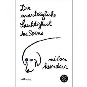 Die Unertraegliche Leichtigkeit des Seins: Roman