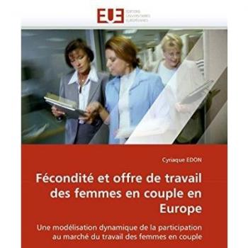 Fécondité et offre de travail des femmes en couple en Europe: Une modélisation dynamique de la participation au marché du travail des femmes en couple