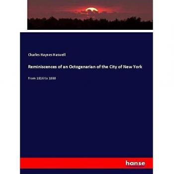 Reminiscences of an Octogenarian of the City of New York: From 1816 to 1860