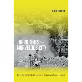 Hard Times in the Marvelous City by Bryan McCann