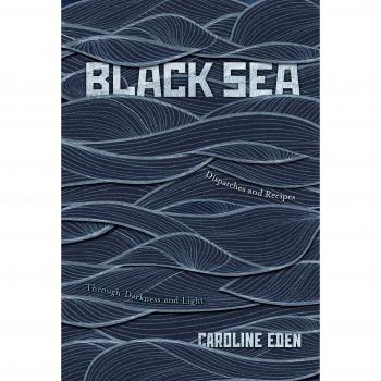 Caroline Eden Black Sea: Dispatches And Recipes