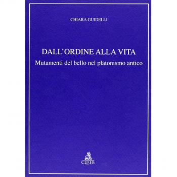 Dall'ordine alla vita. Mutamenti del bello nel platonismo antico