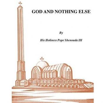 God and Nothing Else by Shenouda & H H Pope & III