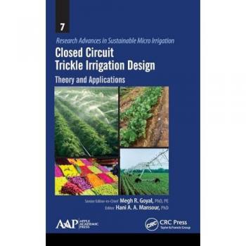 Closed Circuit Trickle Irrigation Design: Theory and Applications (Research Advances in Sustainable Micro Irrigation, Band 7)