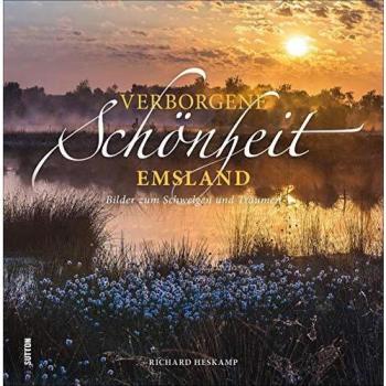 Verborgene Schönheit Emsland, Bilder zum Schwelgen und Träumen, die grandiose Perspektiven eröffnen und die Region aus außergew