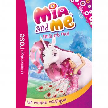 Mia et moi 01 Un monde magique
