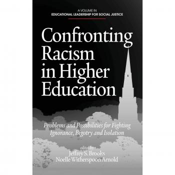 Confronting Racism in Higher Education: Problems and Possibilities for Fighting Ignorance, Bigotry and Isolation