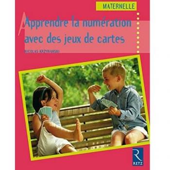Nicolas Krzywanski Apprendre La Numération Avec Des Jeux De Cartes : Maternelle (Activites Prati)